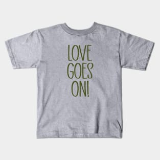 Love Goes On, green Kids T-Shirt